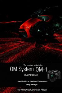 Cover image for The Complete Guide to the OM System OM-1 (B&W Edition)