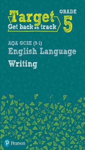 Cover image for Target Grade 5 Writing AQA GCSE (9-1) English Language Workbook: Target Grade 5 Writing AQA GCSE (9-1) English Language Workbook