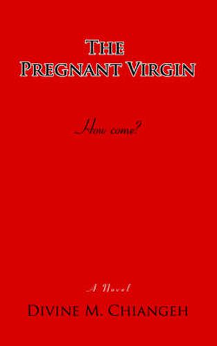 Cover image for The Pregnant Virgin: How Come?