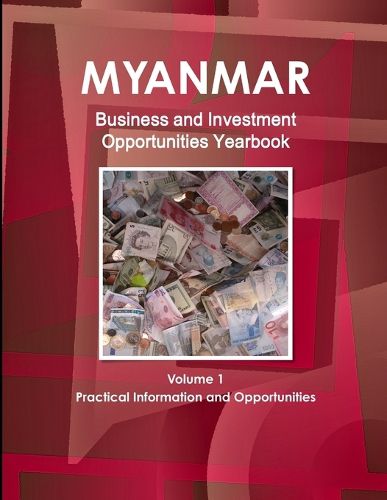 Cover image for Myanmar Business and Investment Opportunities Yearbook Volume 1 Practical Information and Opportunities