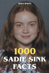 Cover image for 1000 Sadie Sink Facts