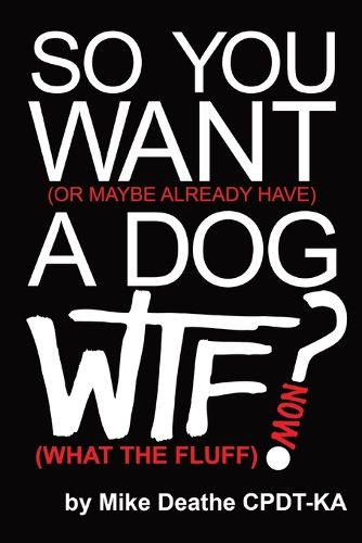 Cover image for So You Want A Dog... What The Fluff Now?