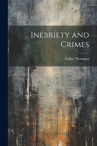 Inebriety and Crimes