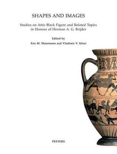 Cover image for Shapes and Images: Studies on Attick Black Figure and Related Topics in Honour of Herman A.G. Brijder
