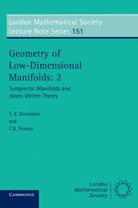 Cover image for Geometry of Low-Dimensional Manifolds: Volume 2: Symplectic Manifolds and Jones-Witten Theory