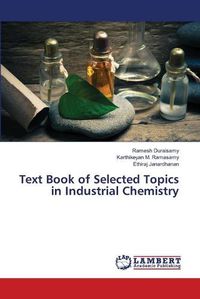 Cover image for Text Book of Selected Topics in Industrial Chemistry