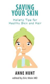 Cover image for Saving Your Skin: Holistic Tips for Healthy Skin and Hair