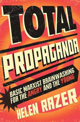Cover image for Total Propaganda: Basic Marxist Brainwashing for the Angry and the Young