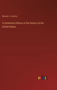 Cover image for A Centennial Edition of the History of the United States