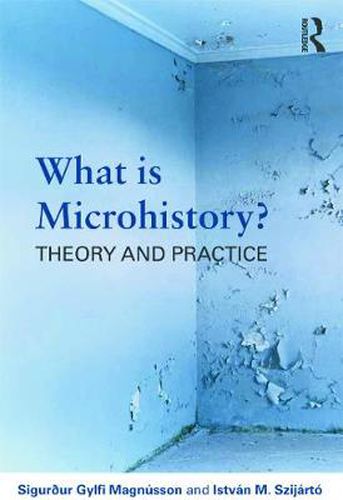 Cover image for What is Microhistory?: Theory and practice