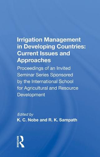 Cover image for Irrigation Management in Developing Countries: Current Issues and Approaches: Proceedings of an Invited Seminar Series Sponsored by the International School for Agricultural and Resource Development