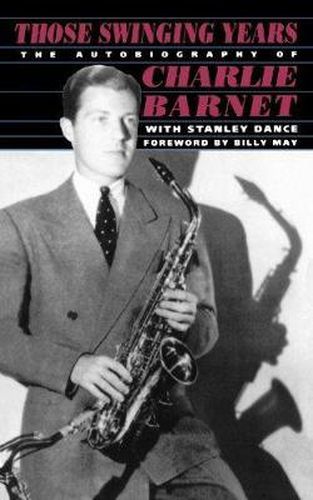 Cover image for Those Swinging Years: Autobiography of Charlie Barnet