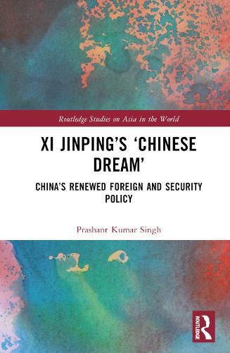 Xi Jinping's 'Chinese Dream': China's Renewed Foreign and Security Policy