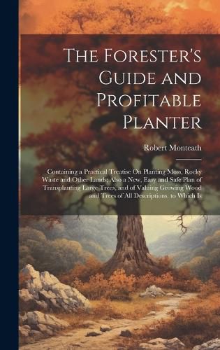 Cover image for The Forester's Guide and Profitable Planter