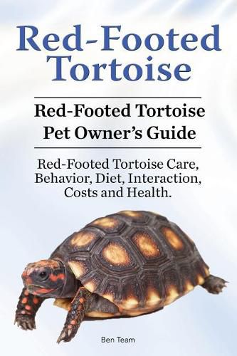 Cover image for Red-Footed Tortoise. Red-Footed Tortoise Pet Owner's Guide. Red-Footed Tortoise Care, Behavior, Diet, Interaction, Costs and Health.