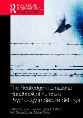 Cover image for The Routledge International Handbook of Forensic Psychology in Secure Settings