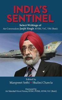 Cover image for India's Sentinel: Select Writings of Air Commodore Jasjit Singh Avsm, Vrc, VM (Retd)