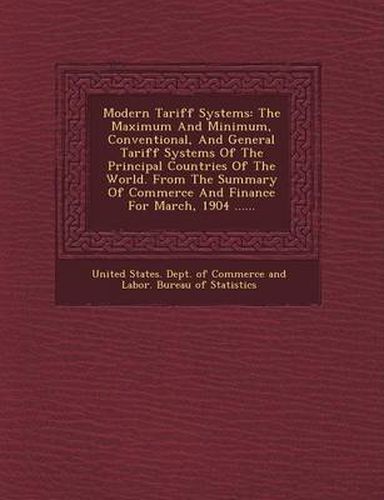 Cover image for Modern Tariff Systems: The Maximum and Minimum, Conventional, and General Tariff Systems of the Principal Countries of the World. from the Su