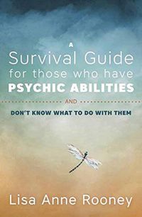 Cover image for A Survival Guide for Those Who Have Psychic Abilities and Don't Know What to Do With Them