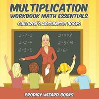 Cover image for Multiplication Workbook Math Essentials Children's Arithmetic Books