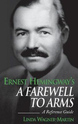 Ernest Hemingway's A Farewell to Arms: A Reference Guide