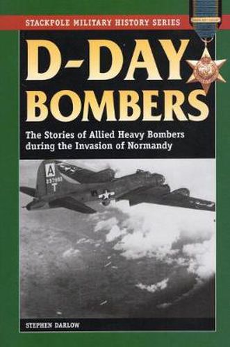 Cover image for D-Day Bombers: The Stories of Allied Heavy Bombers During the Invasion of Normandy