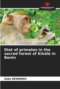 Cover image for Diet of primates in the sacred forest of Kikele in Benin