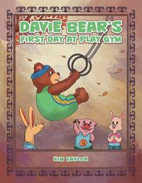 Cover image for Davie Bear's First Day at Play Gym