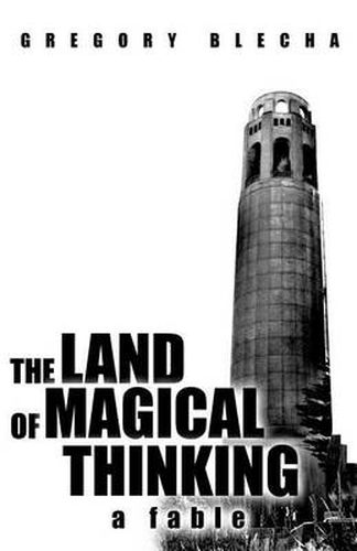 Cover image for The Land of Magical Thinking: A Fable