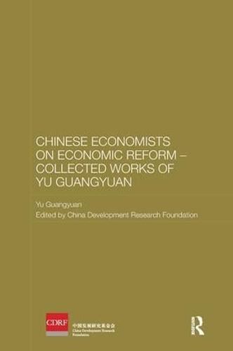 Chinese Economists on Economic Reform - Collected Works of Yu Guangyuan