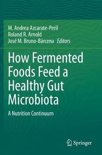 Cover image for How Fermented Foods Feed a Healthy Gut Microbiota: A Nutrition Continuum
