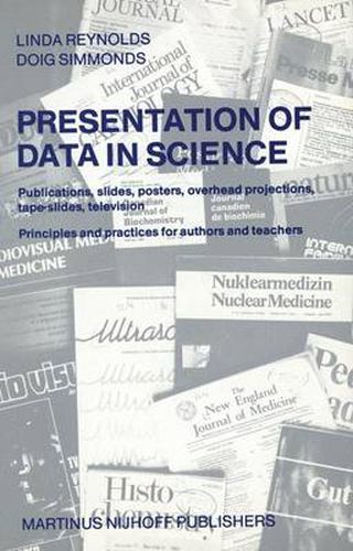 Cover image for Presentation of Data in Science: Publications, slides, posters, overhead projections, tape-slides, television Principles and practices for authors and teachers