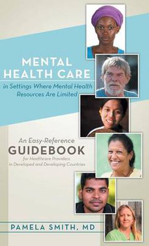 Cover image for Mental Health Care in Settings Where Mental Health Resources Are Limited: An Easy-Reference Guidebook for Healthcare Providers in Developed and Develo