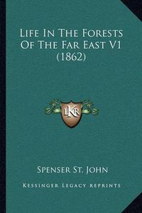 Cover image for Life in the Forests of the Far East V1 (1862)