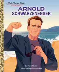 Cover image for Arnold Schwarzenegger: A Little Golden Book Biography