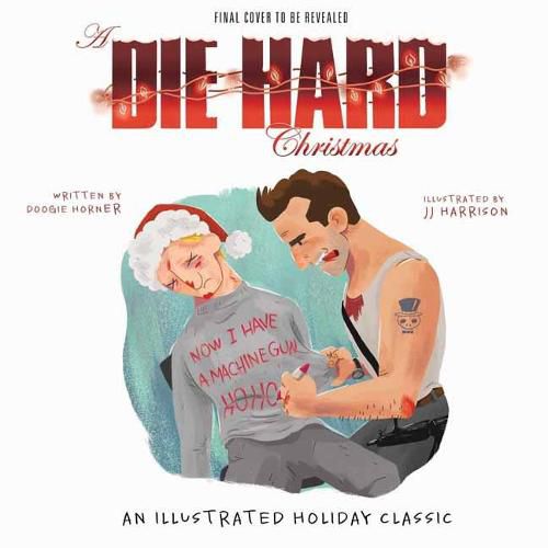 Cover image for A Die Hard Christmas: The Illustrated Holiday Classic