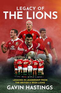 Cover image for Legacy of the Lions: Lessons in Leadership from the British & Irish Lions