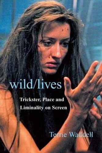 Cover image for Wild/lives: Trickster, Place and Liminality on Screen