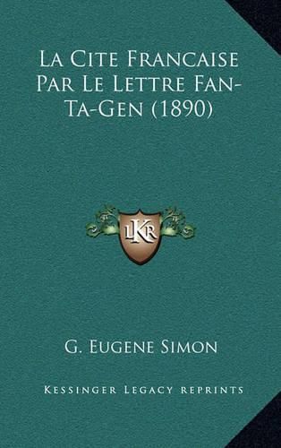 La Cite Francaise Par Le Lettre Fan-Ta-Gen (1890)