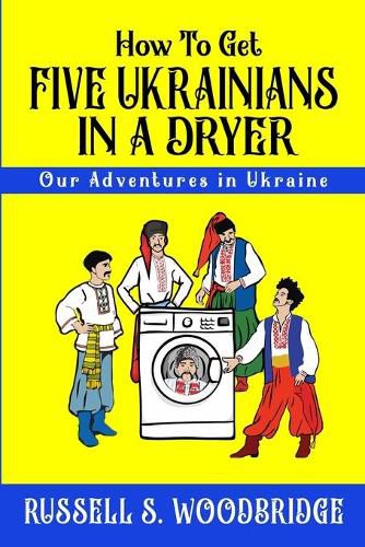 Cover image for How to Get Five Ukrainians in a Dryer: Our Adventures in Ukraine