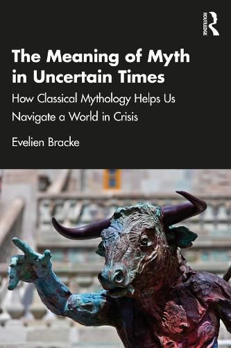 Cover image for The Meaning of Myth in Uncertain Times