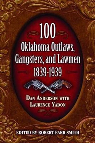 Cover image for 100 Oklahoma Outlaws, Gangsters & Lawmen