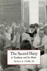 Cover image for The Sacred Harp: A Tradition And Its Music (Brown Thrasher Books)