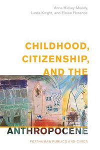 Cover image for Childhood, Citizenship, and the Anthropocene: Posthuman Publics and Civics