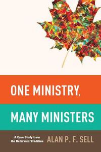 Cover image for One Ministry, Many Ministers: A Case Study from the Reformed Tradition