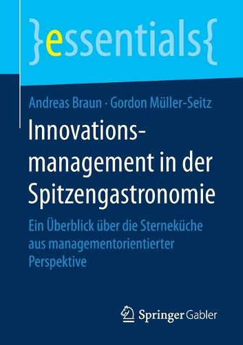 Innovationsmanagement in der Spitzengastronomie: Ein UEberblick uber die Sternekuche aus managementorientierter Perspektive