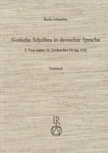 Gotische Schriften in Deutscher Sprache: I. Vom Spaten 12. Jahrhundert Bis Um 1300