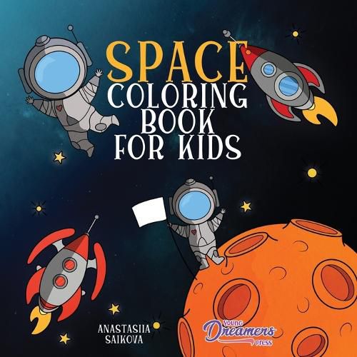 Cover image for Space Coloring Book for Kids: Astronauts, Planets, Space Ships, and Outer Space for Kids Ages 6-8, 9-12