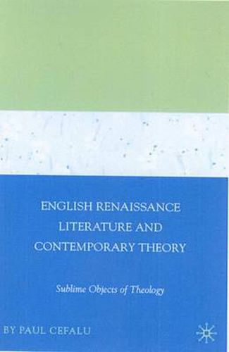 Cover image for English Renaissance Literature and Contemporary Theory: Sublime Objects of Theology