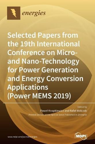 Cover image for Selected Papers from the 19th International Conference on Micro- and Nano-Technology for Power Generation and Energy Conversion Applications (Power MEMS 2019)